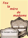 Feu la mère de Madame - Kawa Théâtre