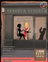 Vendeur vendeur - Le Grand petit théâtre