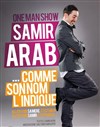 Samir Arab dans Comme son nom l'indique - Spotlight