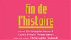 Fin de l'Histoire - Théâtre National de la Colline - Grand Théâtre