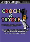 Croch et Tryolé - La Comédie Saint Michel - petite salle 