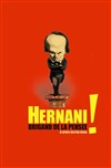 Hernani, brigand de la pensée - Théâtre Le Petit Louvre - Salle Van Gogh