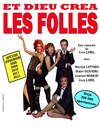 Et dieu créa les folles - Comédie Triomphe