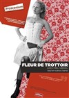Fleur de Trottoir - Théâtre le Proscenium