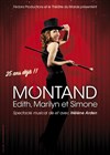 Montand.....Edith, Marilyn et Simone - Théâtre du Marais