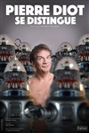 Pierre Diot dans Pierre Diot se distingue - Café théâtre de la Fontaine d'Argent