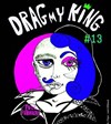 Drag my king n°13 - Le Klub