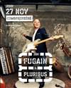 Fugain & Pluribus - L'Embarcadère