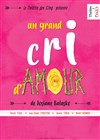 Un grand cri d'amour - La Compagnie du Café-Théâtre - Petite salle