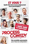 Process comedy - Le Grand Point Virgule - Salle Majuscule