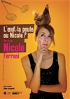 Nicole Ferroni dans L'oeuf, la poule ou Nicole ? - Le Point Virgule
