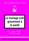 Le Mariage nuit gravement à la santé - Le Rideau Rouge