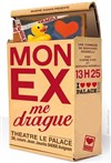 Mon ex me drague - Théâtre Le Palace salle 2