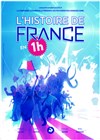 L'Histoire de France en 1h - Théâtre de la Méditerranée - Espace Comédia