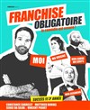 Franchise Obligatoire - Théâtre le Palace - Salle 1