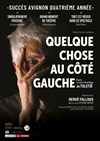 Quelque chose au côté gauche - Théâtre Beaux Arts Tabard