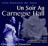Une histoire de Jazz : Un soir au Carnegie Hall - Café Théâtre du Têtard