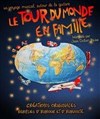 Le tour du monde en famille - Café Théâtre le Flibustier