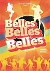 Belles, Belles, Belles - Salle Paul Eluard