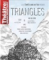 Triangles - Théâtre de Ménilmontant - Salle Guy Rétoré