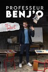 Professeur Benj'o dans Au Talent - Théâtre du Sphinx