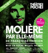 Molière par elle-même - Théâtre de Poche Montparnasse - Le Poche