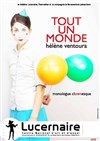 Tout un Monde - Monologue clownesque - Théâtre Le Lucernaire