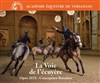 La voie de l'écuyère Opus 2025 - Manège de la Grande Ecurie