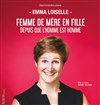 Emma Loiselle dans Femme de mère en fille depuis que l'homme est homme - Théâtre de l'Almendra