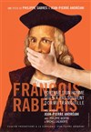 François Rabelais, portrait d'un homme qui n'a jamais dormi tranquille - Théâtre Essaion