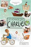 Le voyage de Charlie - Théâtre à l'Ouest Auray