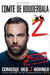 Le Comte de Bouderbala 2 - Comédie des 3 Bornes