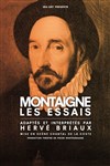 Montaigne, Les Essais - Théâtre Le Petit Louvre - Salle Van Gogh