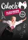 Catoch' dans Alsacienne d'Origine Contrôlée (AOC) - Théâtre Les Etoiles - petite salle