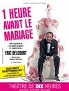 1 heure avant le mariage - Théâtre de Dix Heures