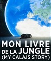 Mon livre de la jungle (My Calais Story) - Théâtre des Gémeaux 