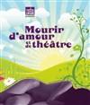 Mourir d'amour et de théâtre - ABC Théâtre