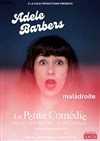 Adele Barbers dans Malàdroite - La Petite Comédie