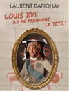 Louis XVI, ils me prennent la tête ! - La Comédie de Nîmes