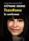 ThanaNanou : En conférence - Théâtre Gaîté Rive Gauche
