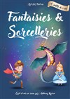 Fantaisies et Sorcelleries - La comédie de Marseille (anciennement Le Quai du Rire)