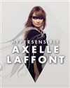 Axelle Laffont dans Hypersensible - La Comédie de Toulouse