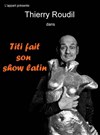 Roudil Thierry dans Titi fait son show latin - L'Appart Café - Café Théâtre