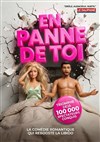 En panne de toi - Le Darcy Comédie