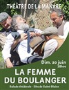 La femme du boulanger - Théâtre La Manare