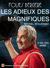 Michel Boujenah dans Les Adieux des Magnifiques - Folies Bergère