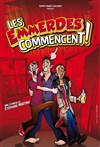 Les emmerdes commencent ! - La Comédie des Suds