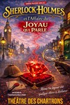 Sherlock Holmes et l'affaire du joyau qui parle - Théâtre des Chartrons