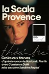 Croire aux fauves - La Scala Provence - salle 100