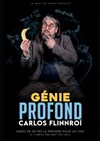 Carlos Flinnroï dans Génie profond - Le Darcy Comédie